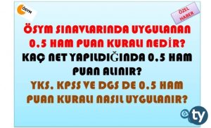 ÖSYM SINAVLARINDA UYGULANAN 0,5 HAM PUAN KURALI NEDİR?