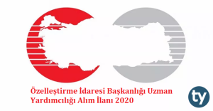 Özelleştirme İdaresi Başkanlığı Uzman Yardımcılığı Alım İlanı 2020