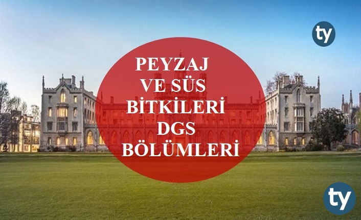 peyzaj ve sus bitkileri mezunlari dgs ile hangi bolumlere girebilir peyzaj ve sus bitkileri dgs bolumleri h7675 16e68