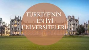 Türkiye’nin En İyi Üniversiteleri