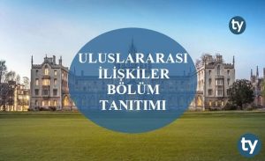 Uluslararası İlişkiler Bölümü Nedir? Uluslararası İlişkiler Bölümü Tanıtımı, Hakkında Bilgi