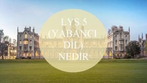 (Yabancı Dil) LYS 5 Nedir?