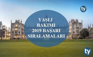 Yaşlı Bakımı 2019 Taban Puanları ve Başarı Sıralamaları