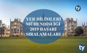 Yer Bilimleri Mühendisliği Programları 2019 Taban Puanları ve Başarı Sıralamaları
