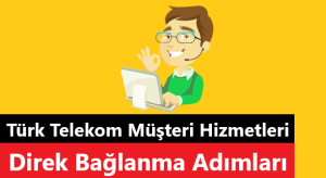 Türk Telekom Müşteri Hizmetleri Direk Bağlanma