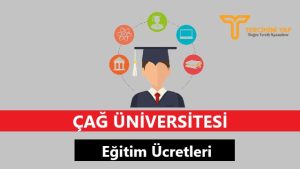Çağ Üniversitesi Eğitim Ücretleri ve Bursları