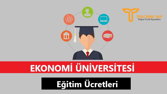 ekonomi üniversitesi eğitim ücretleri ve bursları