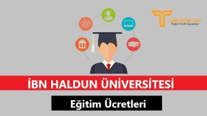İBN Haldun Üniversitesi Eğitim Ücretleri ve Bursları