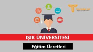 Işık Üniversitesi Eğitim Ücretleri ve Bursları