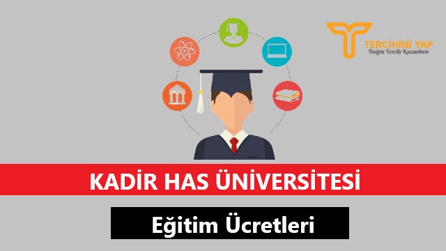 Kadir Has Üniversitesi Eğitim Ücretleri ve Bursları