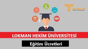 Lokman Hekim Üniversitesi Eğitim Ücretleri ve Bursları