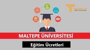 Maltepe Üniversitesi Eğitim Ücretleri ve Bursları