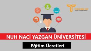 Nuh Naci Yazgan Üniversitesi Eğitim Ücretleri ve Bursları