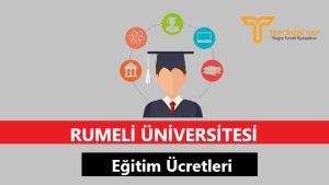 Rumeli Üniversitesi Eğitim Ücretleri ve Bursları