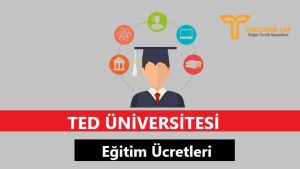 TED Üniversitesi Eğitim Ücretleri ve Bursları