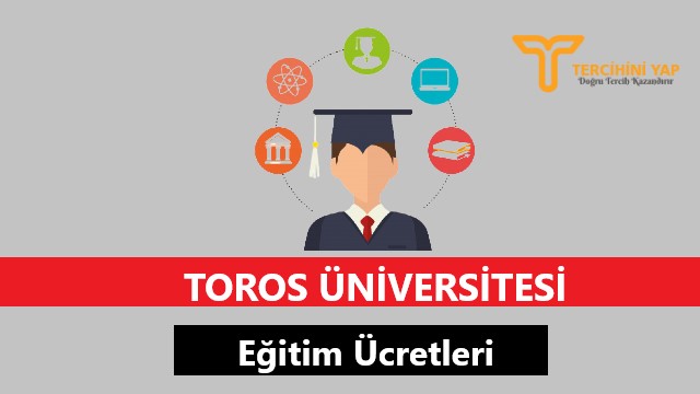 Toros Üniversitesi Eğitim Ücretleri ve Bursları