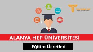 Alanya HEP Üniversitesi Eğitim Ücretleri ve Bursları