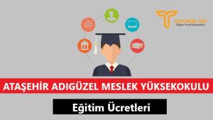 Ataşehir Adıgüzel Meslek Yüksekokulu Eğitim Ücretleri ve Bursları