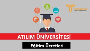 Atılım Üniversitesi Eğitim Ücretleri ve Bursları