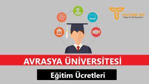 Avrasya Üniversitesi Eğitim Ücretleri ve Bursları