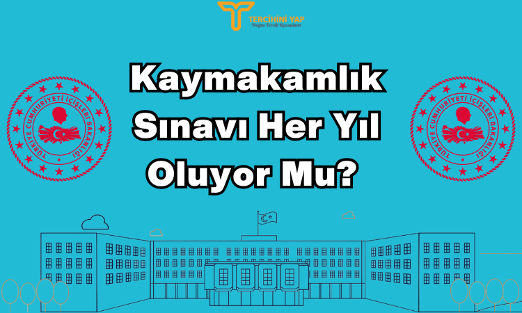 Kaymakamlık Sınavı Her Yıl Oluyor Mu?