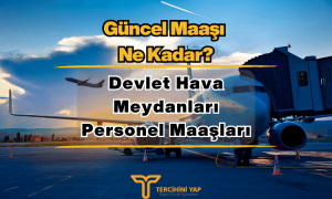 Devlet Hava Meydanları Personel Maaşları 2023 Ne Kadar?