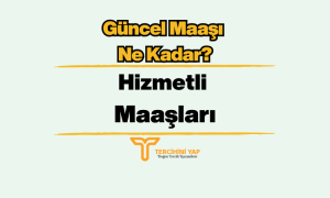 Hizmetli Maaşları 2023 Ne Kadar?