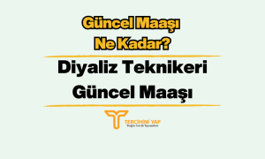 Diyaliz Teknikeri Maaşları 2023 Ne Kadar?