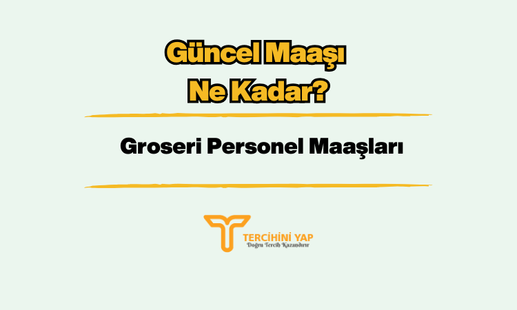 Groseri Personel Maaşları 2024 Ne Kadar?