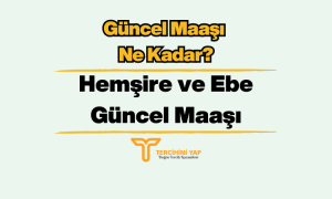 Temmuz 2023 Zamlı Hemşire ve Ebe Maaşları Ne Kadar?