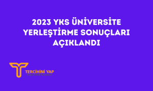 2023 YKS Üniversite Yerleştirme Sonuçları Açıklandı