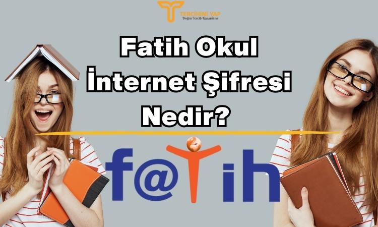 Fatih Okul İnternet Şifresi Nedir? 2023 Giriş Nasıl Yapılır?