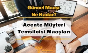 Acente Müşteri Temsilcisi Maaşları 2024 Ne Kadar?