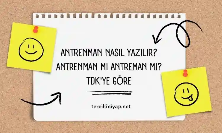antrenman nasıl yazılır? tdk'ye göre antrenman mı antreman mı? 1 antrenman nasıl yazılır tdk'ye göre antrenman mı antreman mı